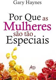 Por Que As Mulheres Sao Tao Especiais