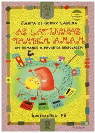 As Latinhas Também Amam - Um Romance a favor da reciclagem
