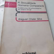 A Sexualidade Humana Comparada - Fundamentos Bio-Antropológicos da Terapia Sexual