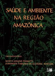 Saude e Ambiente na Regiao Amazonica