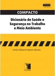 Compacto Dicionario de Saude e Seguranca no Trabalho e Meio Ambiente