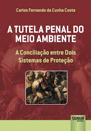 A Tutela Penal do Meio Ambiente - a Conciliação Entre Dois Sistemas de Proteção