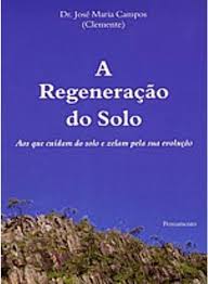 A Regeneracao do Solo - Aos que Cuidam do Solo e Zelam Pela sua Evolução