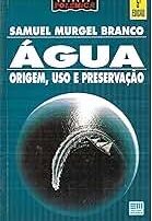 Agua Origem Uso e Preservacao 7ª