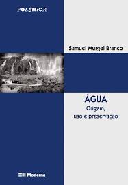 Agua Origem Uso e Preservacao 2ª