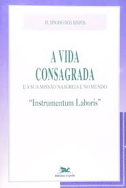 Vida Consagrada - e a Sua Misssao na Igreja