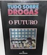 Tudo Sobre Drogas - o Futuro