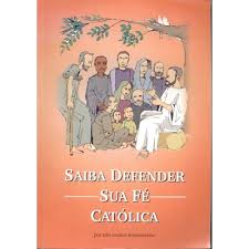 Saiba Defender Sua Fe Catolica