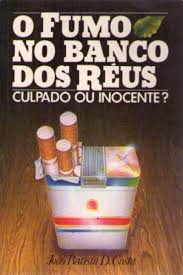 O Fumo no Banco dos Reus - Culpado Ou Inocente
