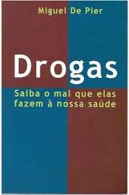 Drogas - Saiba o Mal Que Elas Fazem a Nossa Saude