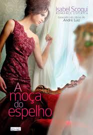 A Moça do Espelho (Romance espírita)