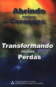 Abrindo Nossos Coracoes - Transformando Nossas Perdas - Grupos Familiares Al Aron Alcoolicos