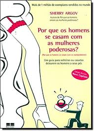 Por Que Os Homens Se Casam com As Mulheres Poderos