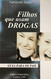 Filhos Que Usam Drogas - Guia para Os Pais
