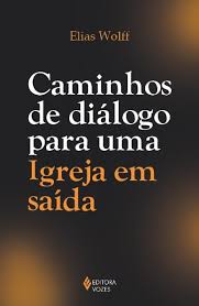 Caminhos de Dialogo para um Igreja em Saida