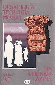 Desafios a Teologia Moral na America Latina