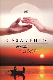 Casamento - Investir Ou Desistir