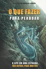 O Que Fazer para Perdoar