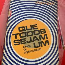 Que Todos Sejam um - Temas de Espiritualidade