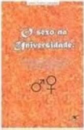 O Sexo na Universidade - um Estudo Sobre a Sexualidade e o Comportamento Sexual do Adolescente Universitário