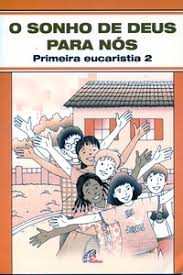Sonho de Deus para nos - Primeira Eucaristia 2
