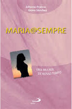 Maria@Sempre - uma Mulher de Nosso Tempo