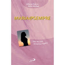 Maria @ Sempre - uma Mulher de Nosso Tempo