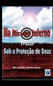 Na Mira do Inferno Mas Sob a Protecao de Deus