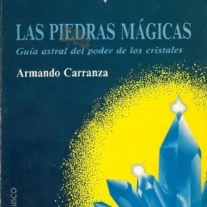 Las Piedras Magicas - Guia Astral del Poder de los Cristales