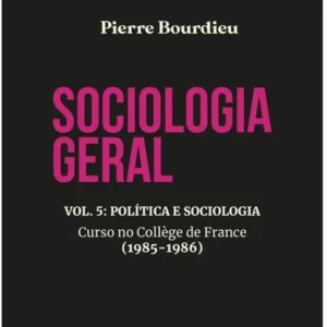 Sociologia Geral Vol. 5 - Politica e Sociologia
