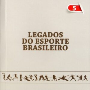 Legados dos Esporte Brasileiro Vol. 5