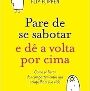Pare de Se Sabotar e de a Volta por Cima
