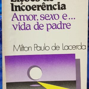 Lições de Incoerência - Amor Sexo e Vida de Padre