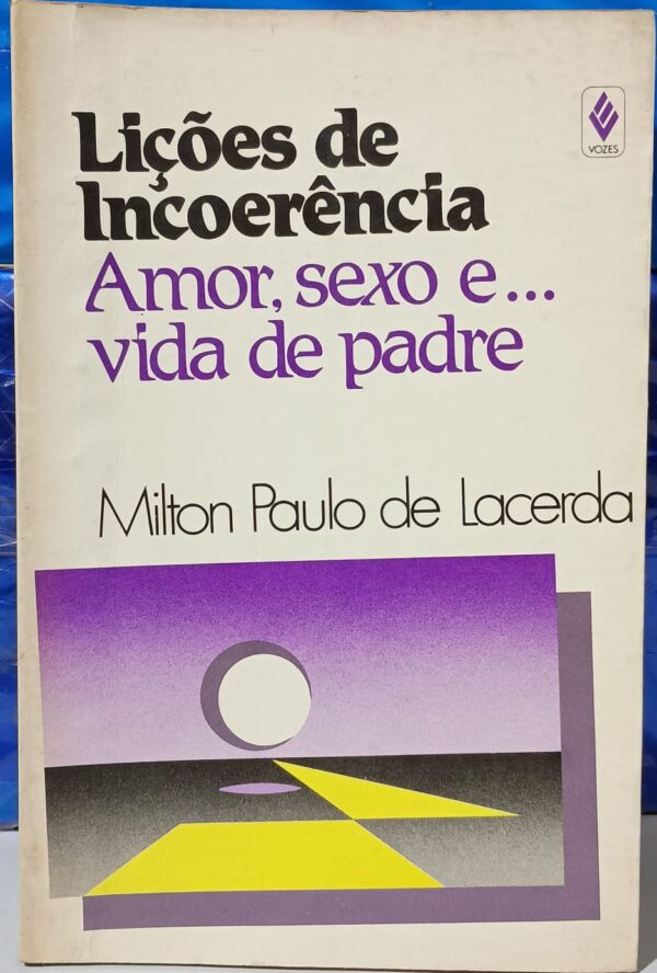 Lições de Incoerência - Amor Sexo e Vida de Padre