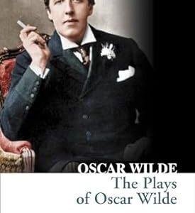 The Plays Of Oscar Wilde