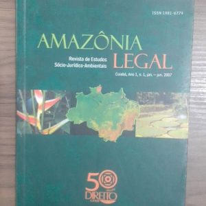 Amazonia Legal Vol 01 - Revista de Estudos Socio Juridico Ambientais Ano 01 N 01 Jan-Jun 2007