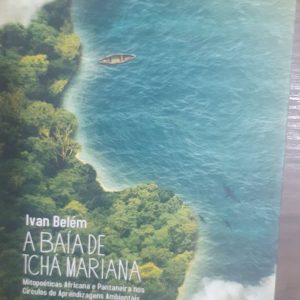 A Baia de Tcha Mariana - Mitopoéticas Africana e Pantaneira nos Circulos de Aprendizagens Ambientais