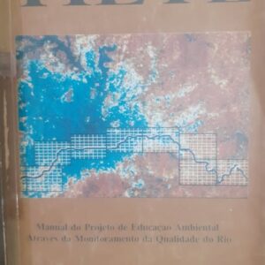 Observando o Tiete - Manual do Projeto de Educação Ambiental Através do Monitoramento da Qualidade do Rio