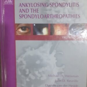 Ankylosing Spondylitis And The Spondyloarthropathies - First Edition
