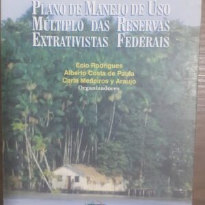Roteiros Metodologicos - Plano de Manejo de Uso Multiplo das Reservas Extrativistas Federais