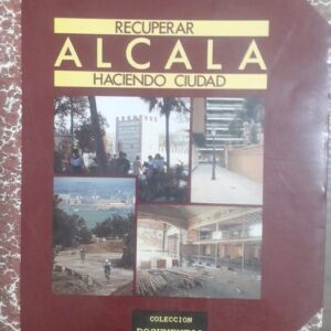Recuperar Alcala Haciendo Ciudad