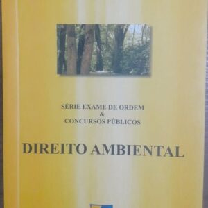 Direito Ambiental - Série Exame de Ordem e Concursos Públicos 1ª