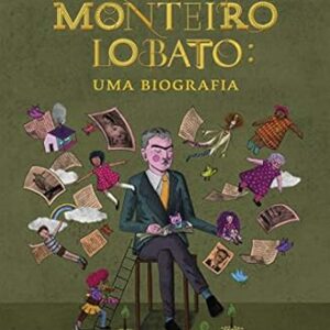 Reinacoes de Monteiro Lobato uma Biografia