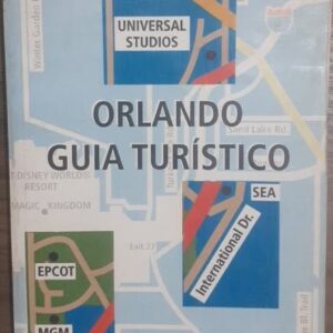 Orlando Guia Turistico - Lazer e Compras nos Parques da Flórida