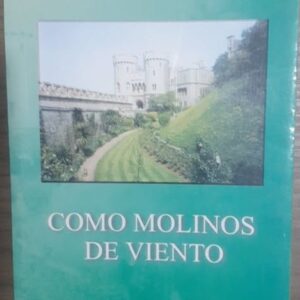 Como Molinos de Viento - Poemas Cuentos Y Cronicas