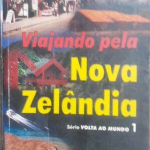 Viajando Pela Nova Zelandia - Série Volta ao Mundo Vol 1