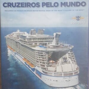 Cruzeiros Pelo Mundo - Incluindo os Nossos Incríveis Novos Navios: Oasis of the Seas e Allubre of the Seas. Royal Caribbean International 2011-2012