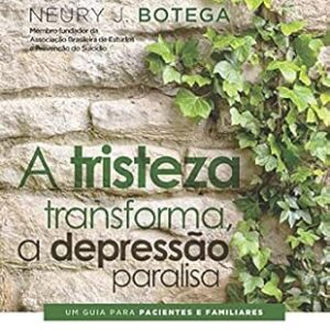 A Tristeza Transforma a Depressao Paralisa
