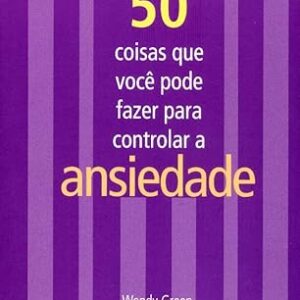 50 Coisas Que Voce Pode Fazer para Controlar a