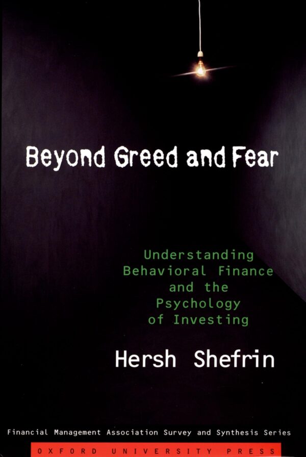 Beyond Greed And Fear - Understanding Behavioral Finance and the Psychology OF INVESTING of Investing